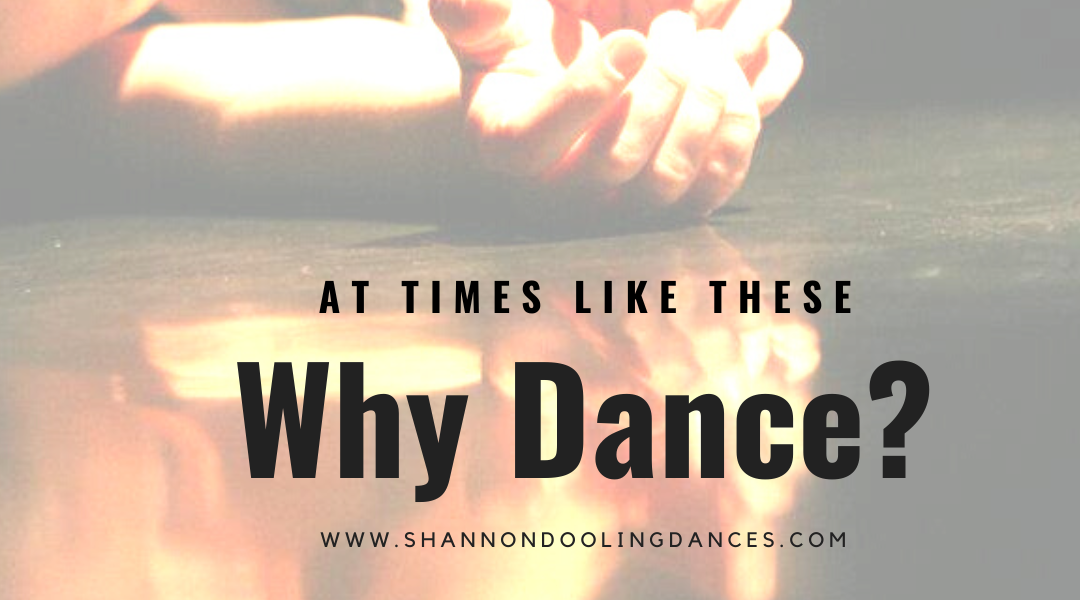At times like these, Why Dance?