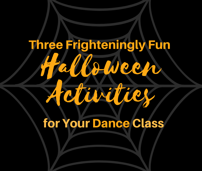 3 Frighteningly Fun Halloween Activities for Your Dance Class Shannon