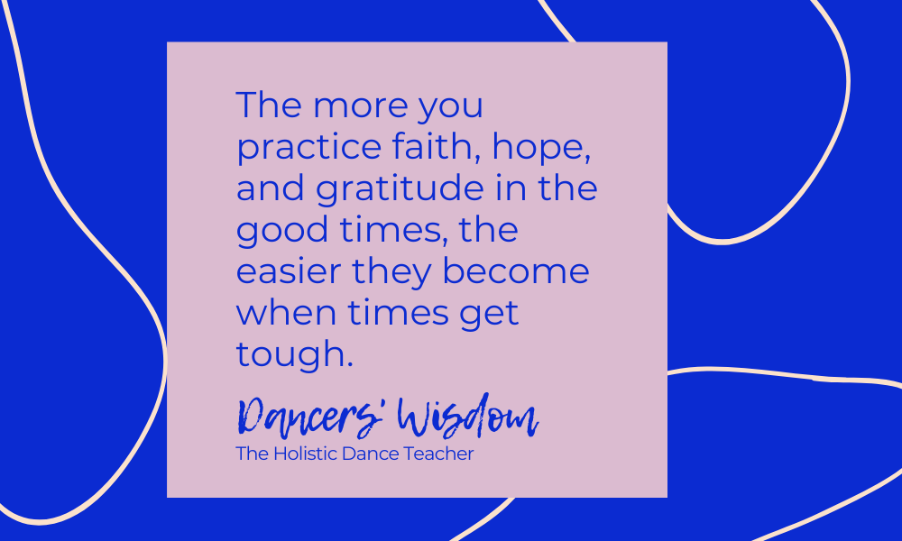 Dancers’ Wisdom: Faith, Hope, Gratitude