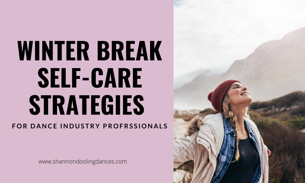 Winter Break Self-Care Strategies for Dance Industry Professionals