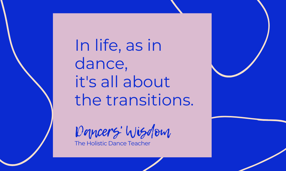 Dancers’ Wisdom: It’s All About the Transitions