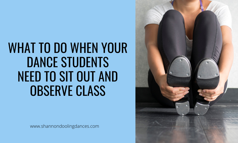 On the right, a photo of a dancer sitting on the floor, wearing black leggings and tap shoes. You cannot see their head. On the right, black text on a light blue background reads What to do when your dance students need to sit out and observe class