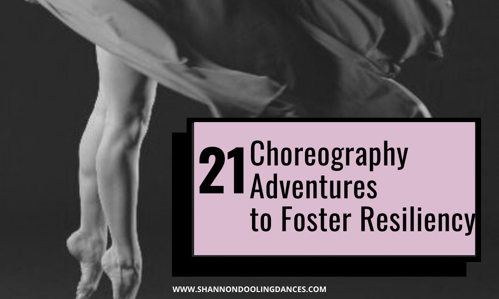 21 Choreography Adventures to Foster Resiliency