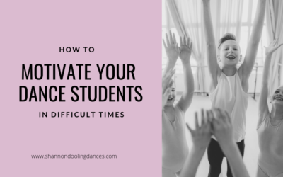 How to Motivate Your Dance Students in Difficult Times