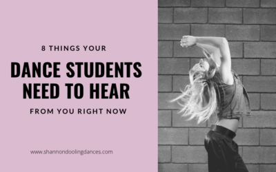8 Things Your Dance Students Need to Hear From You Right Now