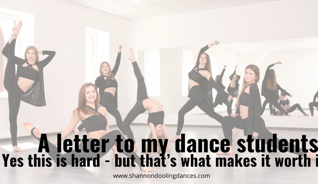 A Letter to My Dance Students: Yes, this is hard – but that’s what makes it worth it!