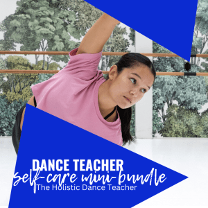 Dance Teacher Self-Care Mini Bundle