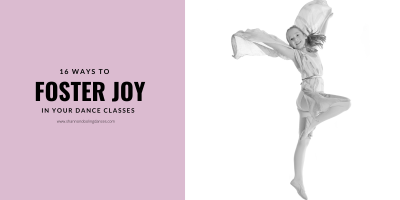 16 ways to foster joy in your dance classes