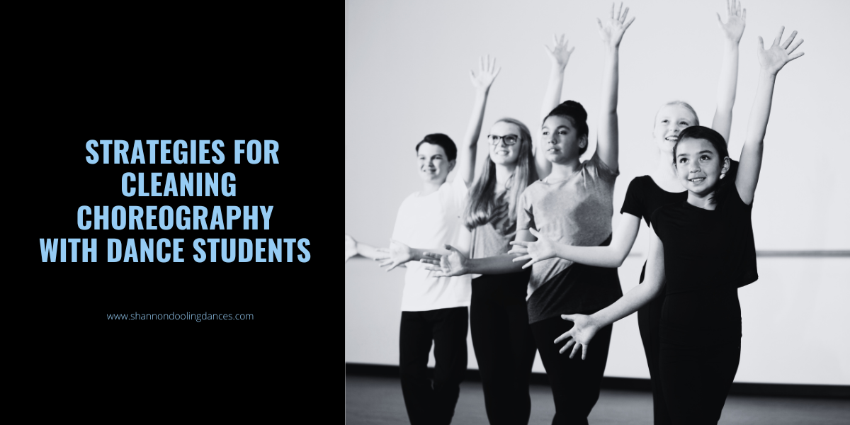 On the right, a black and white photo of several young dancers, both male and female presenting, with their arms in a jazz pose. On the left, blue text on a black background reads, "Strategies for Cleaning Choreography with Dance Students.