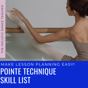 A photo of a white, female presenting ballet dancer with her leg resting on the barre. She is reaching toward her pointe shoe with one arm. Under the image, white text on a blue background reads Make Lesson Planning Easy! Pointe Technique Skill List, The Holistic Dance Teacher