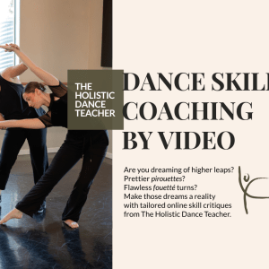On the left side of the image, a photo of Shannon Dooling-Cain, a white woman with short brown hair, wearing black dance clothes. She is working with a dance student, who is doing a lateral pose. On the right side of the image, black text on a cream background reads: Video Skill Coaching - Are you dreaming of higher leaps? Prettier pirouettes? Flawless fouette turns? Make those dreams a reality with tailored skill critiques from The Holistic Dance Teacher. Submit a video of you performing the skill from multiple angles, and receive custom tips and strategies that will help you finally master that tricky skill or step!
